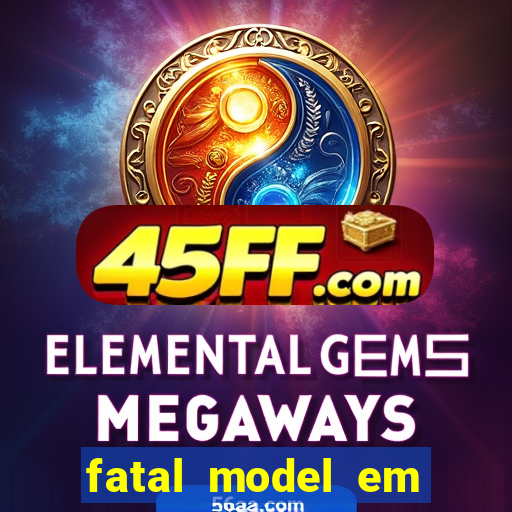 fatal model em eunapolis bahia